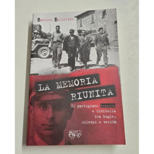 15153. Libro "La memoria riunita. Il partigiano Renzino e Civitella tra bugie, silenzi e verità"